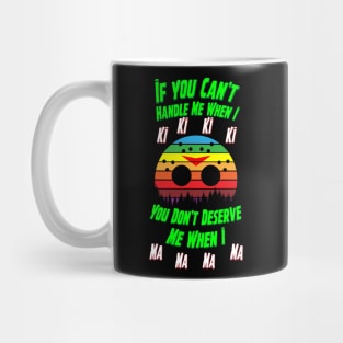 Retro style Friday the 13th Jason Mask parody quote If You Can't Handle Me When I Ki Ki Ki Ki You Don't Deserve Me When I Ma Ma Ma Ma Mug